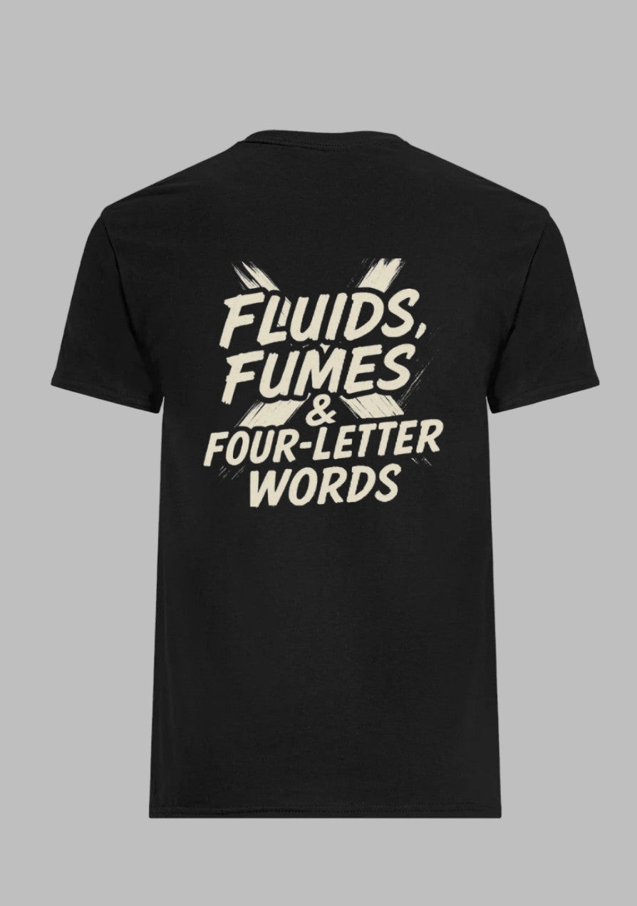 Fluids, Fumes & Four-Letter Words Tee